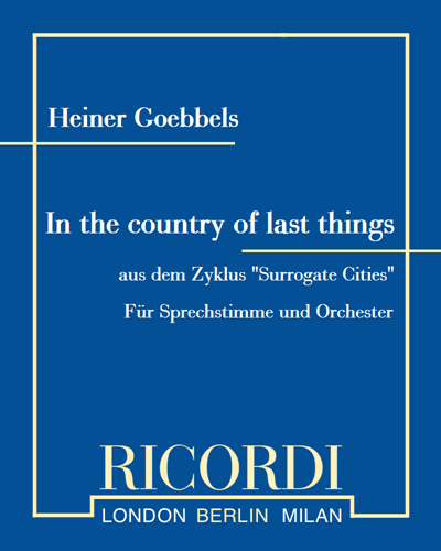 In the country of last things (aus dem Zyklus "Surrogate Cities") — Heiner Goebbels