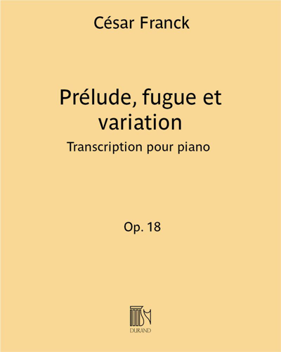 Prélude, Fugue and Variation (Extracts from 'Pièces d'orgue', op. 18) — 弗兰克