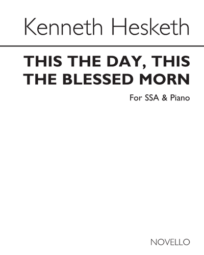 This the Day, This the Blessed Morn — Kenneth Hesketh