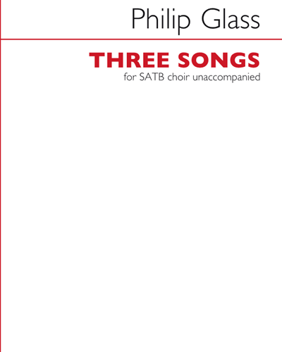 Three Songs for SATB Choir Unaccompanied — 菲利普·格拉斯