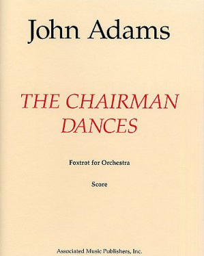 The Chairman Dances: Foxtrot for Orchestra — 约翰·亚当斯