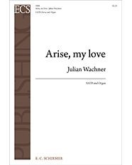 Arise, my love — Julian Wachner