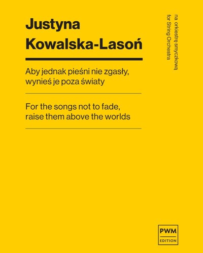 For the songs not to fade, raise them above the worlds — Justyna Kowalska-Lasoń