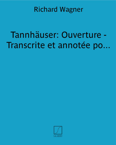 Tannhäuser: Overture (Transcription and Annotations for Piano) — 瓦格纳