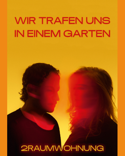 Wir trafen uns in einem Garten — 2raumwohnung
