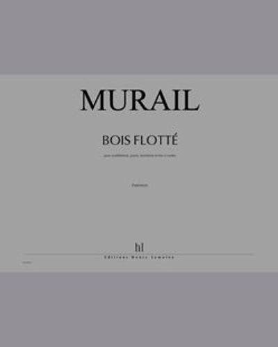 Bois Flotté — Tristan Murail