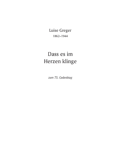 Dass es im Herzen klinge — Luise Greger